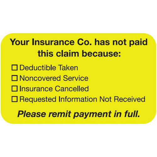 AmeriFile "Your Insurance Company Has Not Paid This Claim because..." Label - Fl. Yellow - 1-1/2" x 7/8" - 250/Roll AmeriFile "Your Insurance Company Has Not Paid This Claim because..." Label - Fl. Yellow - 1-1/2" x 7/8" - 250/Roll