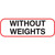 Without Weights Label - Non-Laminted - Black Print W/ Red Border
