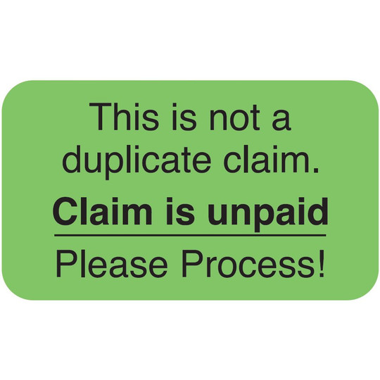 "This Is Not A Duplicate" Label - This Is Not A Duplicate Claim. Claim is unpaid. Please Process! - Fl. Green - 1 1/2" x 7/8" - Box of 250