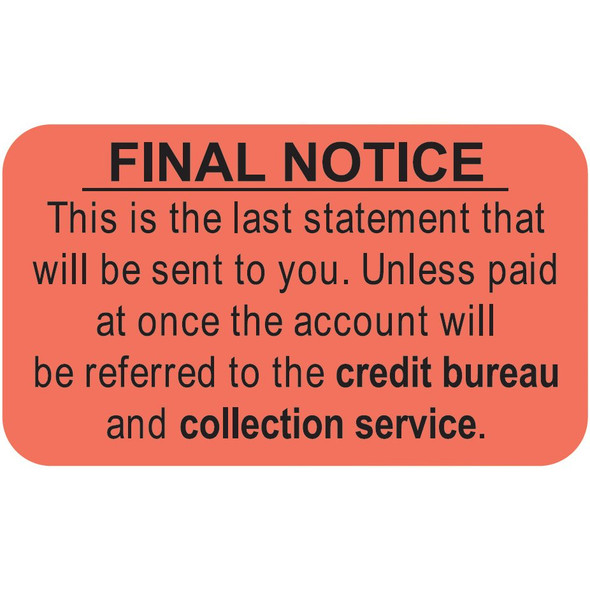 "Final Notice - This is the last statement that will be sent to you. Unless paid...." Label - Fl. Red - 1-1/2" x 7/8" - 250/Box
