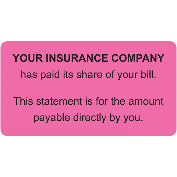 "Your Insurance Company Has Paid It's Share of your Bill"   Label - 3-1/4" x 1-3/4" - Fl. Pink - 250/Roll