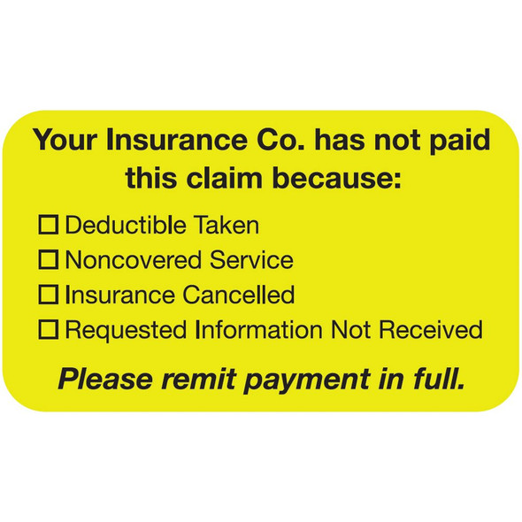 "Your Insurance Company Has Not Paid This Claim because..." Label - Fl. Yellow - 1-1/2" x 7/8" - 250/Roll