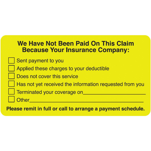 "We Have Not Been Paid On This Claim Because Your Insurance Company..." Label - Fl. Yellow - 3-1/4" x 1-3/4" - 250/Roll