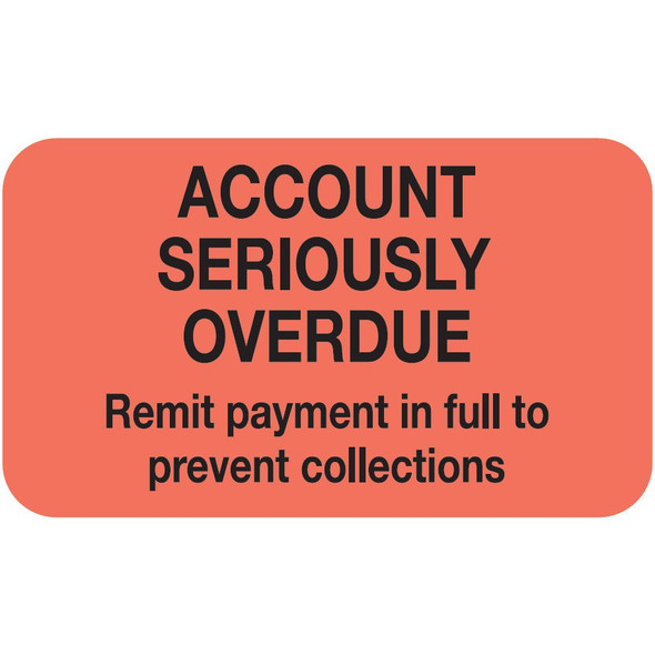 "Account Seriously Overdue. Remit Payment in full to Prevent Collections" Label - Fl. Red - 1-1/2" x 7/8" - 250/Box