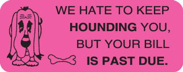 Hate To Keep Hounding 2-1/4"x7/8" Fl-Pink