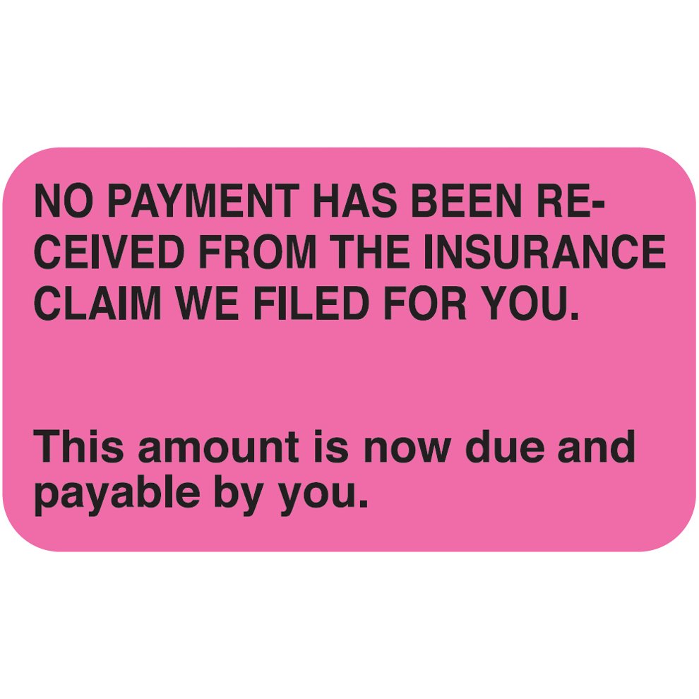 "No Payment Has Been Received From The Insurance Claim We Filed For You. " Label - Fl. Pink - 1-1/2" x 7/8" - 250/Roll