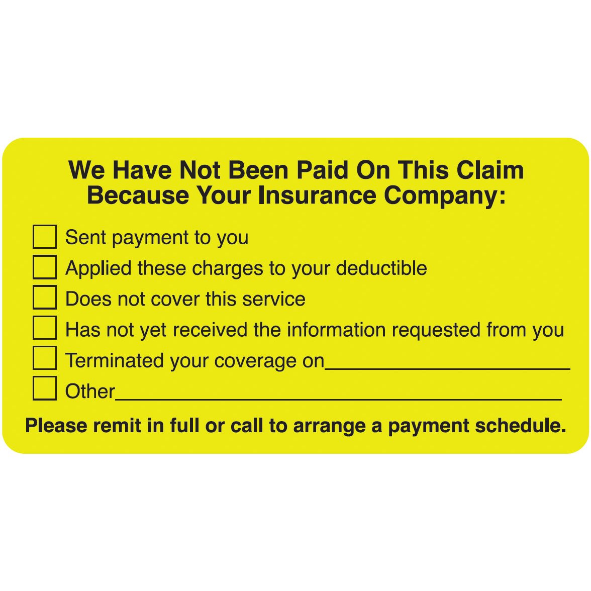 "We Have Not Been Paid On This Claim Because Your Insurance Company..." Label - Fl. Yellow - 3-1/4" x 1-3/4" - 250/Roll
