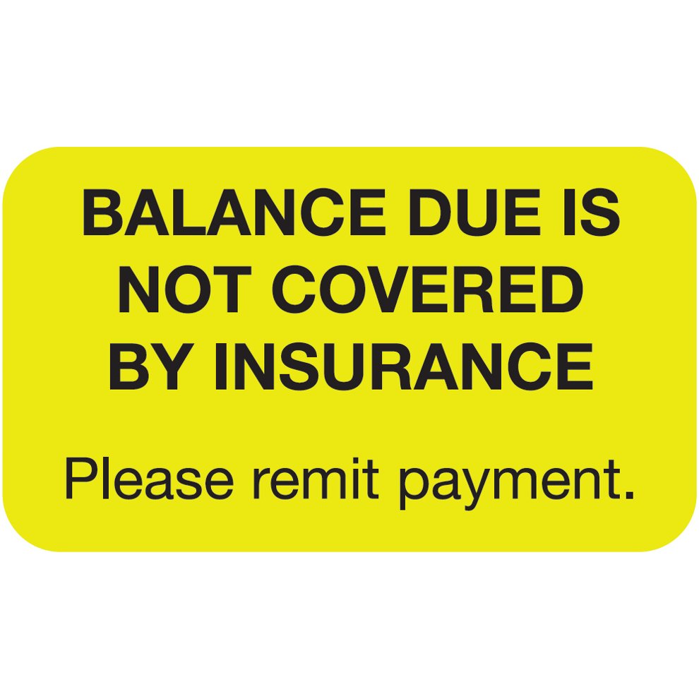 "Balance Due Is Not Covered By Insurance."Label - Fl. Yellow - 1-1/2" x 7/8" - 250/Roll