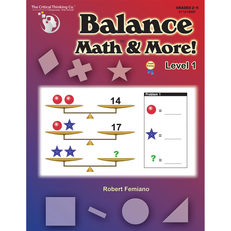 Balance Math & More Book, Level 1: Sharpening Critical Thinking, Computational, & Algebraic Reasoning Skills