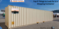 Top 5 Things to Look for in a Shipping Container