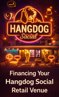 Financing Your Hangdog Social Retail Venue Business