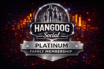 Hangdog Social Platinum Family Membership