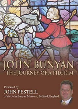 John Bunyan: The Journey of a Pilgrim John Bunyan: The Journey of a Pilgrim