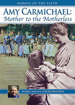 Amy Carmichael: Mother to the Motherless