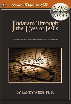 Judaism Through the Eyes of Jesus by Randy Weiss (MP3)