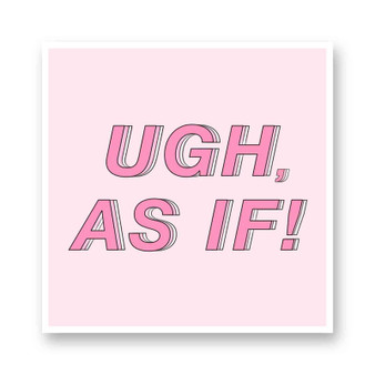 ugh as if Kiss-Cut Stickers White Transparent Vinyl Glossy