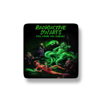 Radioactive Dwarfs Evil From The Sewers Porcelain Magnet Square