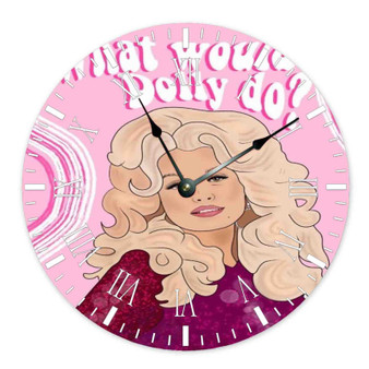 Dolly Parton What Would Dolly Do Round Non-ticking Wooden Wall Clock