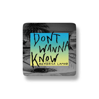 Maroon 5 feat Kendrick Lamar Don t Wanna Know Porcelain Refrigerator Magnet Square