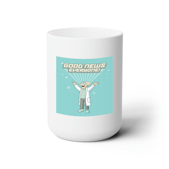 Futurama Good News Everyone Custom White Ceramic Mug 15oz Sublimation BPA Free