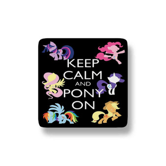 Keep Calm and Pony On My Little Pony Custom Magnet Refrigerator Porcelain