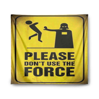 Star Wars Please Don t Use The Force Custom Tapestry Polyester Indoor Wall Home Decor