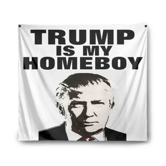 Trump is My Homeboy Custom Tapestry Polyester Indoor Wall Home Decor