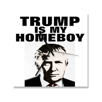 Trump is My Homeboy Custom Wall Clock Square Wooden Silent Scaleless Black Pointers