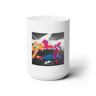 Avicii The Days Custom White Ceramic Mug 15oz Sublimation BPA Free