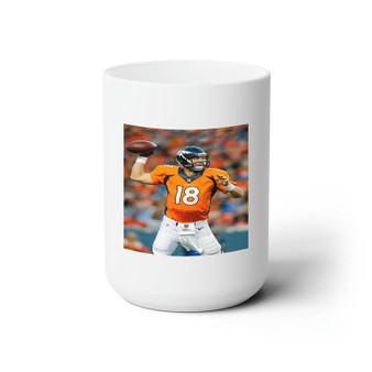 Peyton Manning Denver Broncos New Custom White Ceramic Mug 15oz Sublimation BPA Free