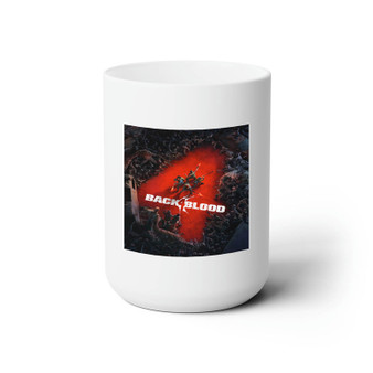 Back 4 Blood White Ceramic Mug 15oz With BPA Free