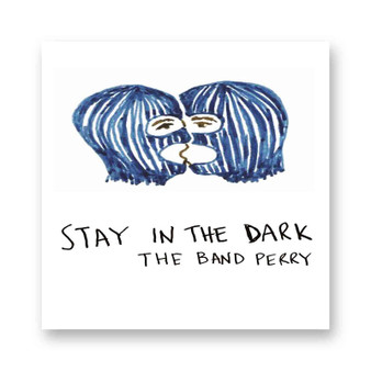 The Band Perry Stay In The Dark Kiss-Cut Stickers White Transparent Vinyl Glossy