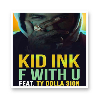 F With U Kid Ink Feat Ty Dolla ign Kiss-Cut Stickers White Transparent Vinyl Glossy