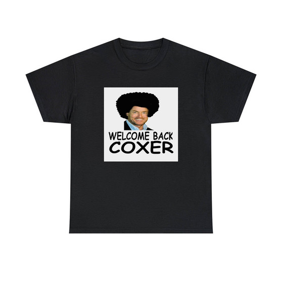 Welcome Back Coxer Unisex T-Shirts Classic Fit Heavy Cotton Tee Crewneck