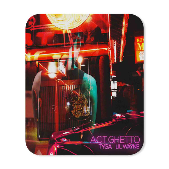 ACT GHETTO Tyga Feat Lil Wayne Custom Gaming Mouse Pad Rubber Backing