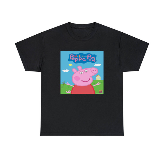 My Friend Peppa Pig Classic Fit Unisex Heavy Cotton Tee T-Shirts