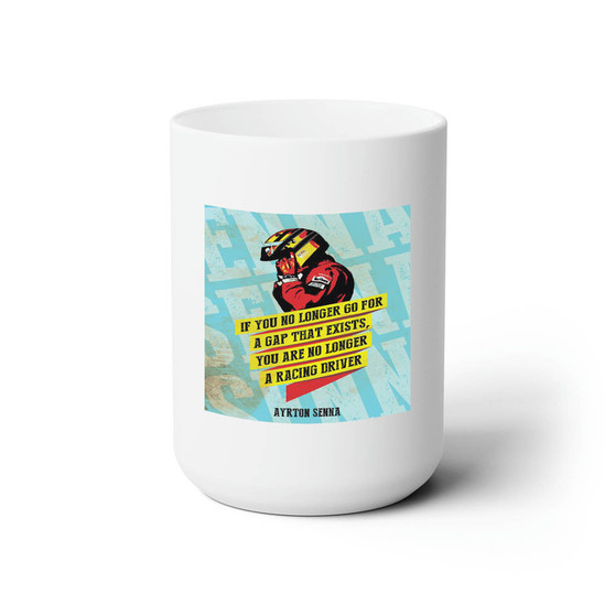 Ayrton Senna Quotes White Ceramic Mug 15oz With BPA Free