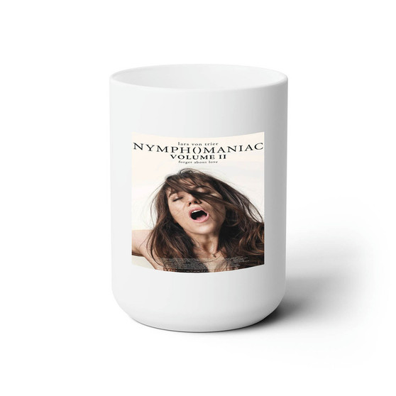 Nymphomaniac 2 White Ceramic Mug 15oz Sublimation With BPA Free