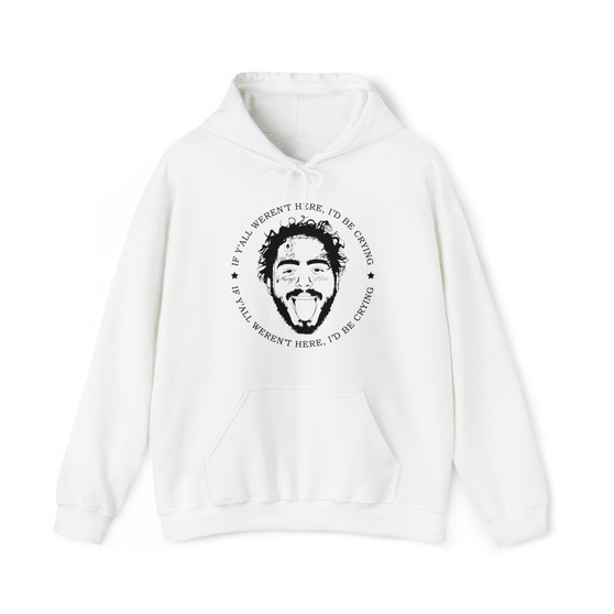 Post Malone If Y'all Weren't Here I'd Be Crying Cotton Polyester Unisex Heavy Blend Hooded Sweatshirt