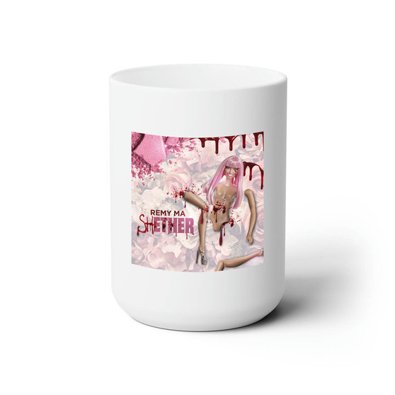 Sh ETHER Nicki Minaj Diss Remy Ma White Ceramic Mug 15oz Sublimation With BPA Free