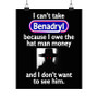 I Can t Take Benadryl Art Satin Silky Poster for Home Decor