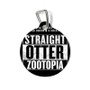 Straight Otter Zootopia Custom Pet Tag for Cat Kitten Dog
