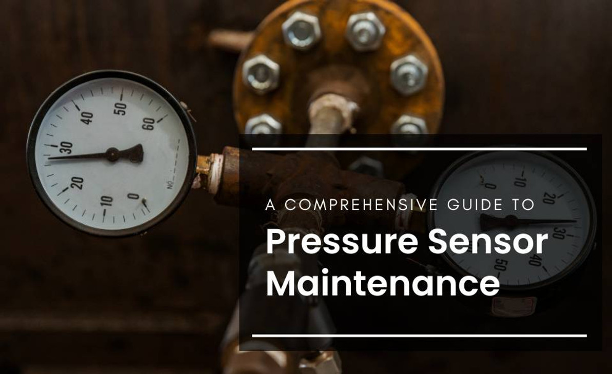  A Comprehensive Guide to Pressure Sensor Maintenance