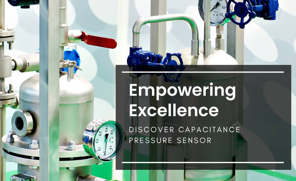 Empowering Excellence: Discover Capacitance Pressure Sensor