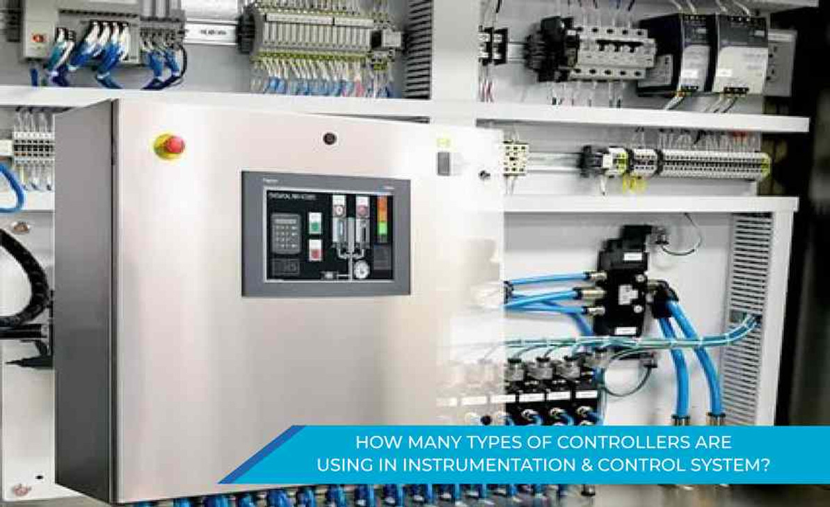 How Many Types of Controllers Are Using in Instrumentation and Control System?