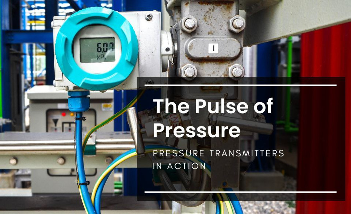 The Pulse of Pressure: Pressure Transmitters in Action