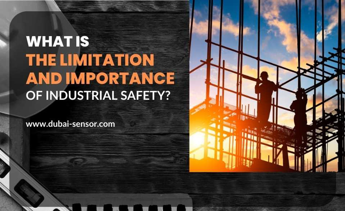 What is The Limitation And Importance of Industrial Safety