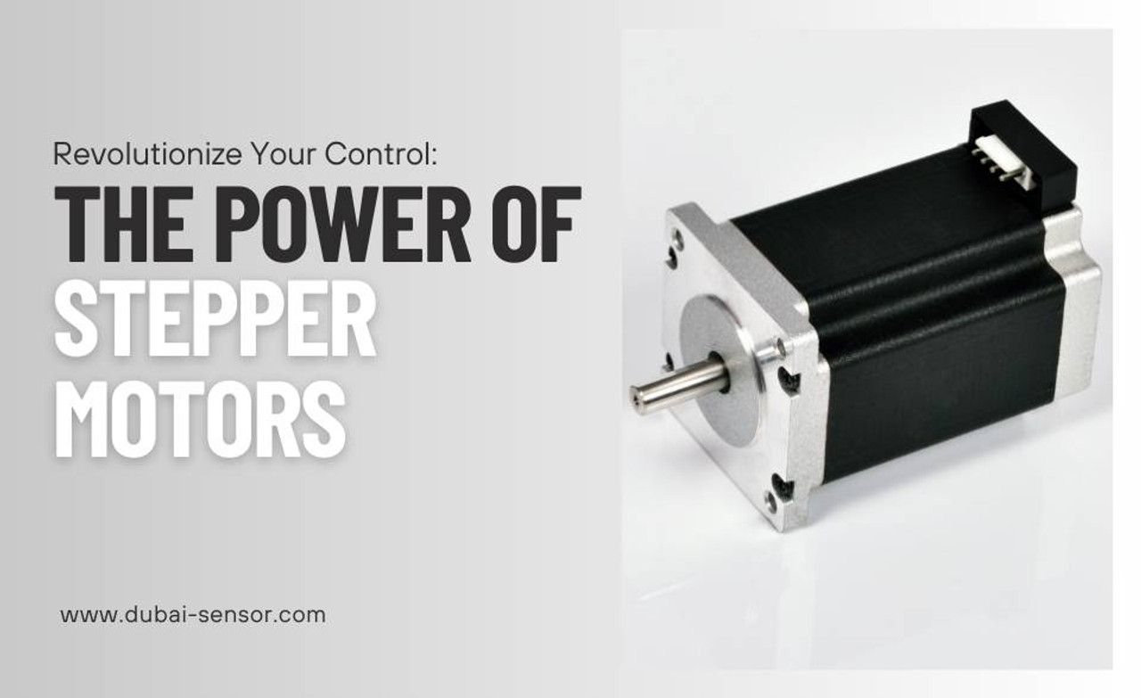 Revolutionize Your Control: The Power of Stepper Motors - Dubai Sensor