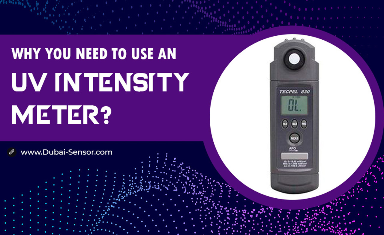 Why you Need to Use a UV Intensity Meter Dubai Sensor