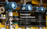 Pressure Transmitters: From Ocean Depths to Space Heights, The Unsung Heroes of Precision